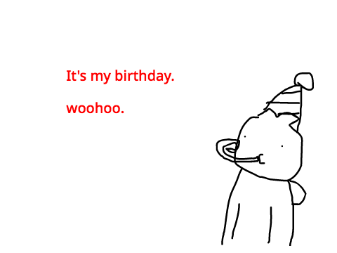 It's my birthday today.