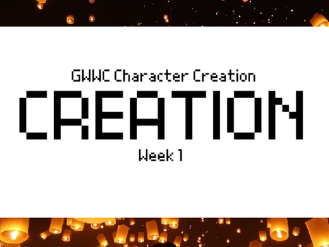 ✎ GWWC Character Creation ✎  Making Your Characters ✎ 
