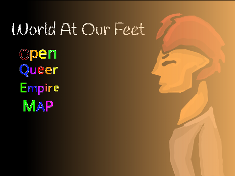 World At Our Feet ~ OPEN Queer Empire MAP