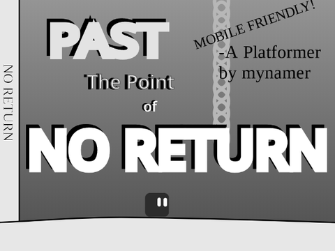 Past the Point of No Return- A Mobile Friendly Platformer