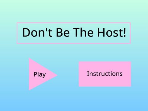 Don't Be The Host!