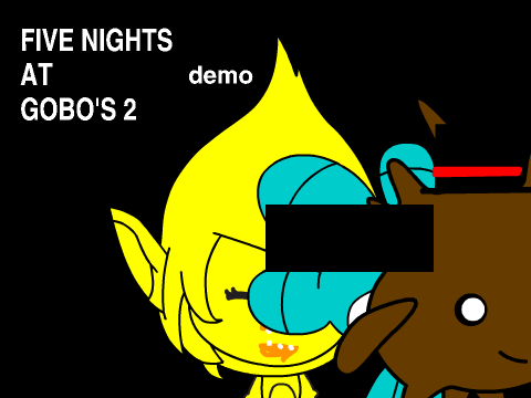 Five nights at gobo's 2 demo - (NOT DONE!)