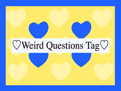 Weird Questions Tag