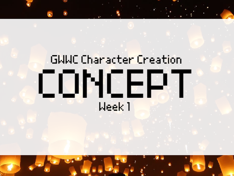 ✎ GWWC Character Creation ✎  Making Your Characters ✎  Concept ✎ 