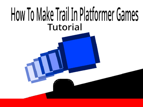 How To Make A Trail In Platformer Games Tutorial V2 (Updates added)