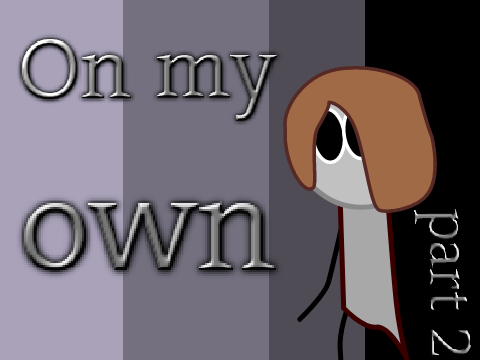  On My Own - Part 2