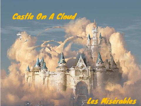 Castle on a Cloud From Les Miserables