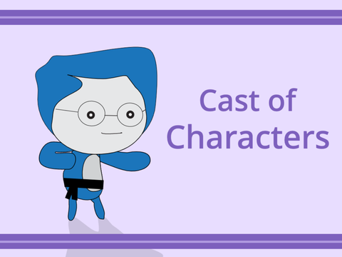 Cast of Characters | WEEK 1 |