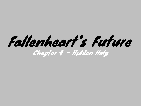 Fallenheart's Future - Chapter 4 - Hidden Help
