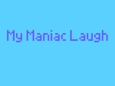 My Maniac Laugh