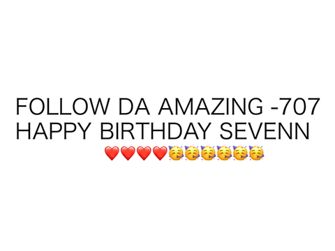 HAPPY LATE BIRTHDAY SEVENN