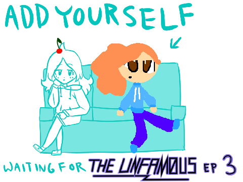 Add yourself waiting for the Unfamous ep. 3 remix