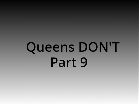 Queens Don't Part 9