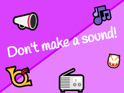 ☁ Don't make a sound!