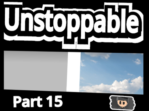 Unstoppable Part 15