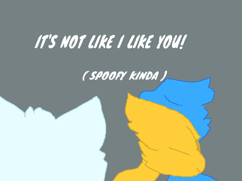 ITS NOT LIKE I LIKE YOU ( spoof >:3 )