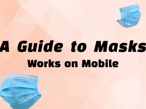 A Guide to Masks \\ Mobile