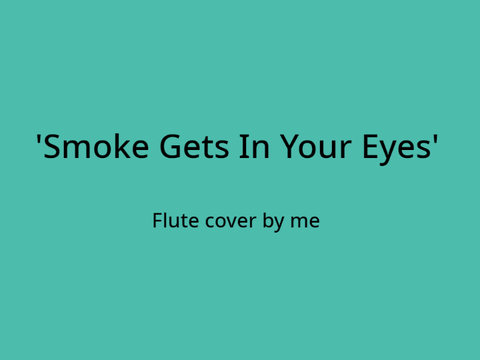 Smoke Gets In Your Eyes flute cover