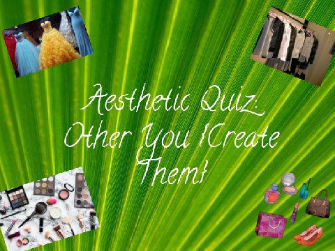 Aesthetic Quiz: Other You {Create Them}