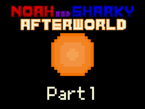 Noah and Sharky: Afterworld Part 1