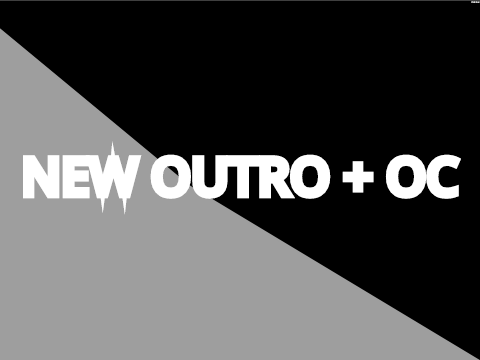 N E W   O U T R O !
