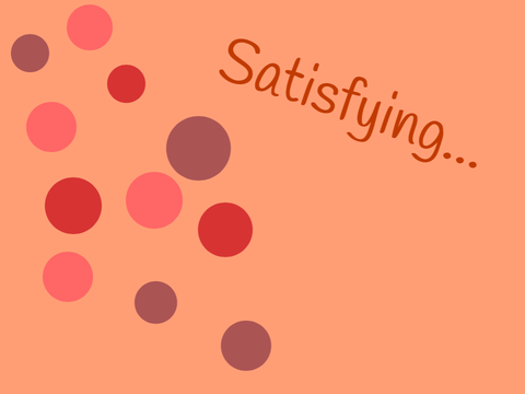 Satisfying...