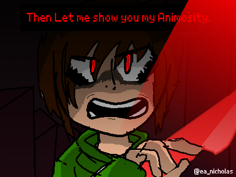 Then Let me Show you My Animosity.