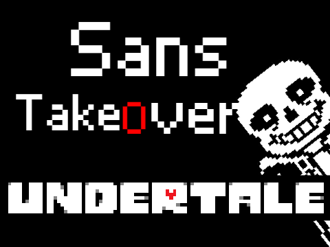 Sans takeover (Undertale) short/Game = Short