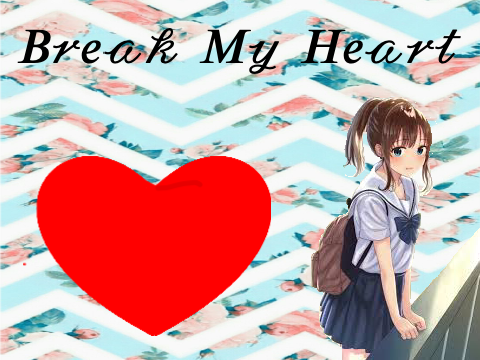 Break My Heart