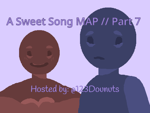 A Sweet Song MAP // Part 7