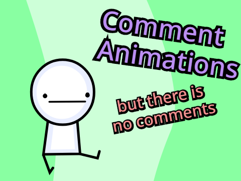 Comment Animations but there is no comments