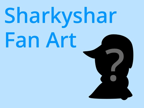 Sharkyshar Fan Art!