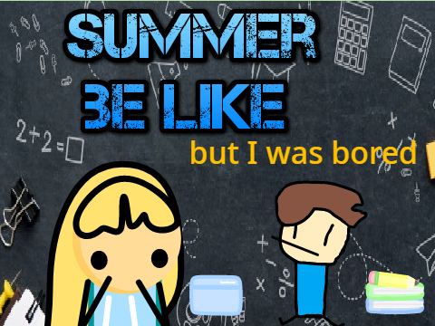 Summer be like... but I was bored