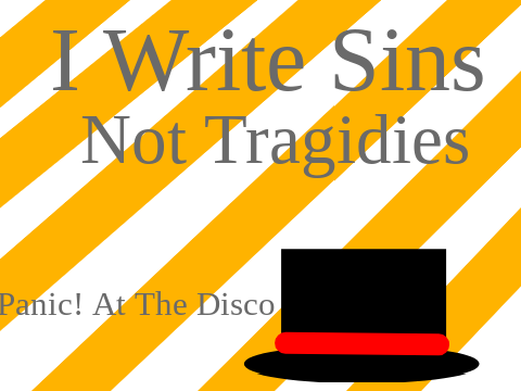 I Write Sins Not Tragidies-- Panic! At the Disco