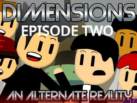 DIMENSIONS Episode Two - An Alternate Reality