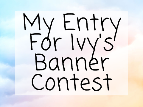My Entry For Ivy's Banner Contest