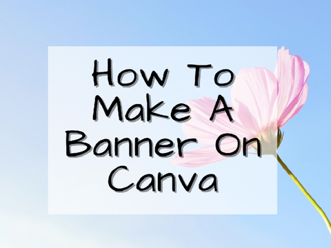 How To Make A Banner On Canva