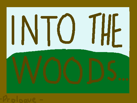 - Into the Woods - Prologue -