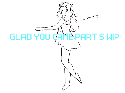 Glad You Came MAP part 5 wip