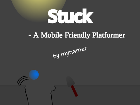 Stuck- A Mobile Friendly Platformer [4K Platformer Contest Entry]