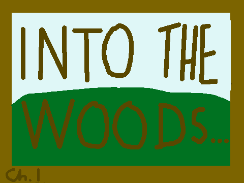 - Into the Woods - Chapter 1