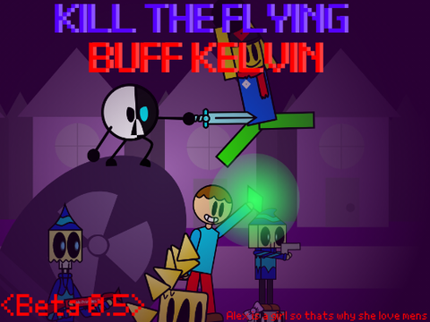 kill the flying buff kelvin [Beta 0.5]