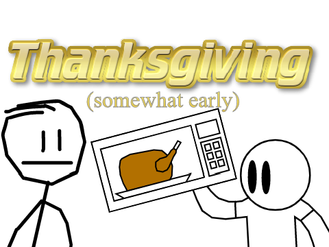 Thanksgiving (Somewhat early)
