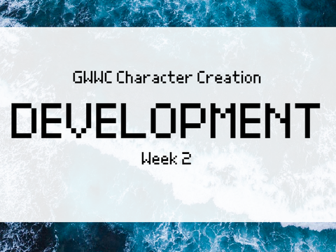 ✎ GWWC Character Creation ✎ Developing Your Character ✎