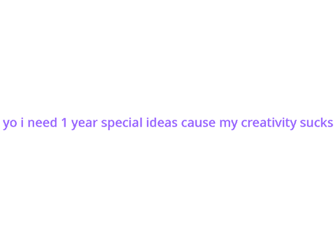 i need ideas-