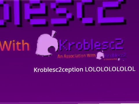 Kroblesception 