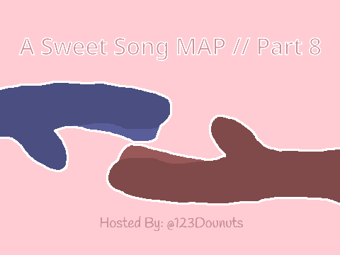 A Sweet Song MAP // Part 8