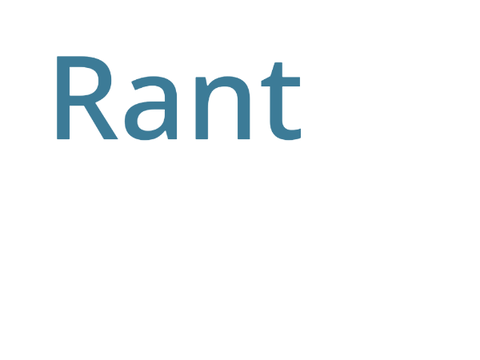 Rant (mobile friendly)