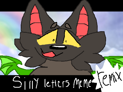 Silly Letters MEME [remixed by arienx]