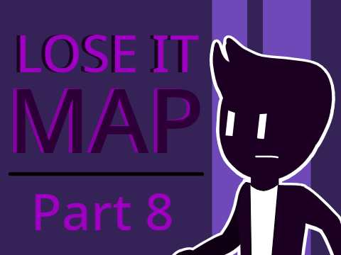 Lose It MAP - Part 8